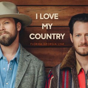 Download track I Love My Country Florida Georgia Line