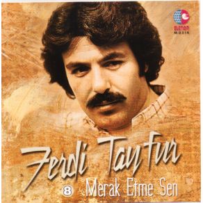 Download track Merak Etme Sen Ferdi Tayfur