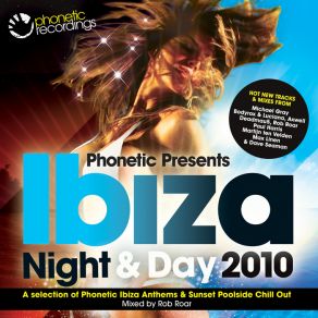 Download track Phonetic Presents Ibiza 2010 Night & Day (Part 2 - Continuous DJ Mix) Leigh Devlin