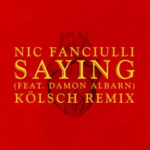 Download track Saying (Koelsch Remix) Damon Albarn, Nic Fanciulli