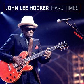 Download track Hard Times (Live) John Lee Hooker