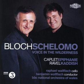 Download track Bloch - Voice In The Wild Ernest Bloch, Andre Caplet, Bbc, Raphael Wallfisch