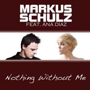 Download track Nothing Without Me (Beat Service Radio Edit) Ana Díaz, Markus SchulzBeat Service