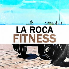 Download track Fitness La Roca