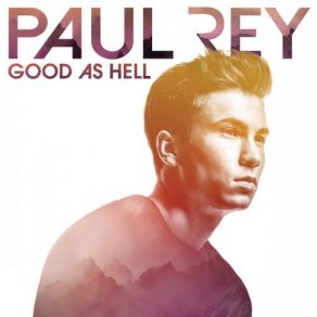 Download track Good As Hell Paul Rey