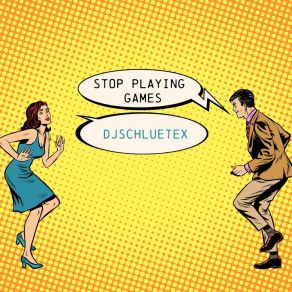 Download track Stop Playing Games (Extendet Version) DjSchluetex