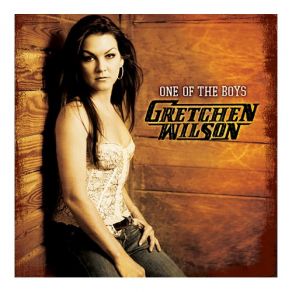 Download track One Of The Boys Gretchen Wilson