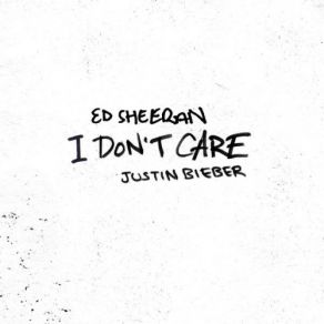 Download track I Don't Care Ed Sheeran, Justin Bieber