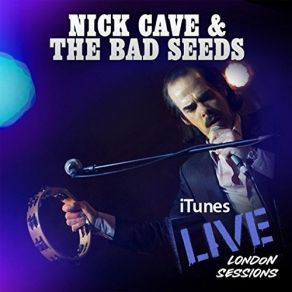 Download track More News From Nowhere (Live From London) Nick Cave, The Bad Seeds, Nick Cave And The Bad Seeds, Live From London
