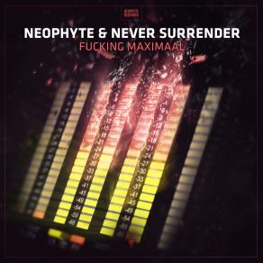Download track Fucking Maximaal (Extended Mix) Neophyte, Never Surrender