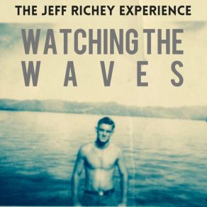 Download track Watching The Waves The Jeff Richey Experience