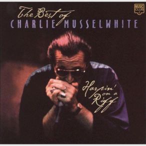 Download track Yesterdays Charlie Musselwhite