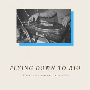 Download track Flying Down To Rio Tito Puente