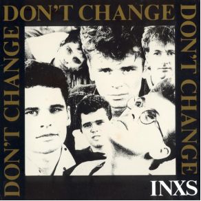 Download track Don'T Change INXS