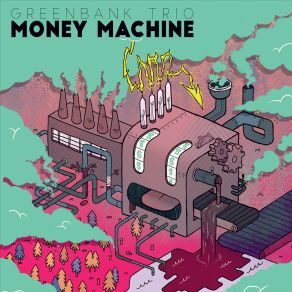 Download track Money Machine Greenbank Trio