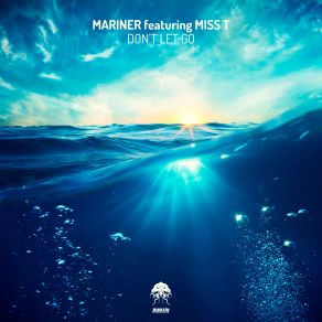 Download track Don't Let Go (Original Mix) Miss T, Mariner