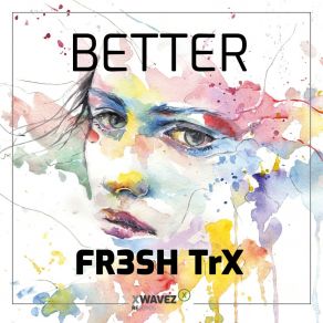 Download track Better (Radio Edit) FR3SH TrX