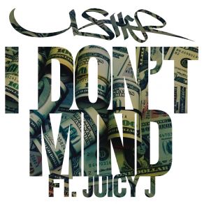Download track I Dont Mind Usher, Juicy J