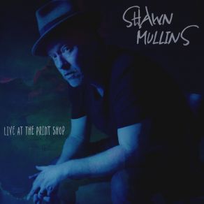Download track The Ghost Of Johnny Cash (Live At The Print Shop) Shawn Mullins