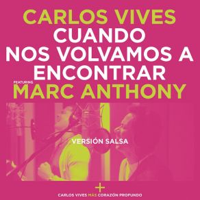 Download track Cuando Nos Volvamos A Encontrar (Versión Salsa) (Marc Anthony) Carlos Vives, Marc Anthony