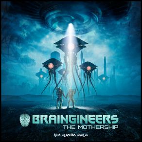Download track The Mothership (Original Mix) Braingineers