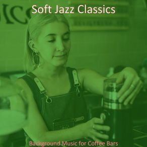 Download track Mind-Blowing Music For Almond Milk Lattes Soft Jazz Classics