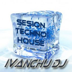 Download track Sesion Techno - House Ivanchu Dj
