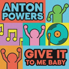 Download track Give It To Me Baby Anton Powers