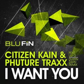 Download track I Want You (Dustin Zahn 24 Hours Later Remix) Citizen Kane, Phuture Traxx