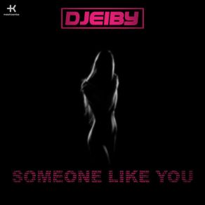 Download track Someone Like You Djeiby