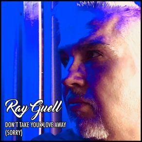 Download track Don't Take Your Love Away (Sorry) (Giuseppe D. 's Futuremelody Edit) Ray GuellGiuseppe D