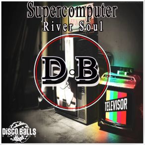 Download track River Soul Original Mix Supercomputer