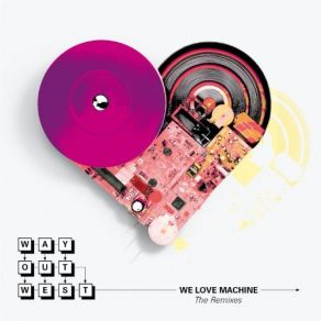 Download track We Love Machine (Remix) Way Out WestJaytech
