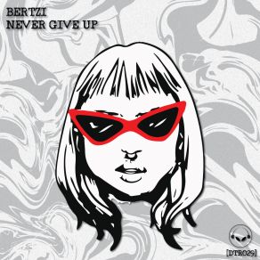 Download track Never Give Up (Original Mix) Bertzi