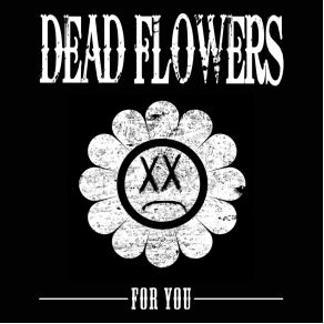 Download track For You Dead Flowers