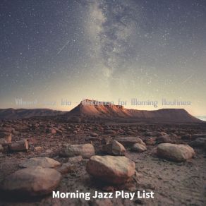 Download track Modish Ambiance For Morning Routines Morning Jazz Play List