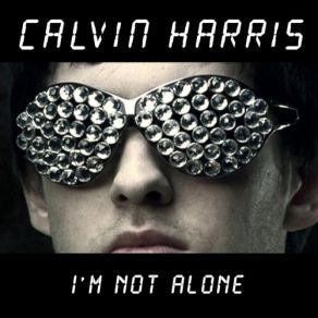 Download track I'M Not Alone (Radio Edit) Calvin Harris