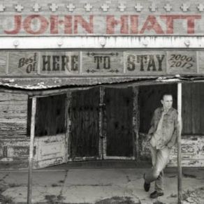 Download track Here To Stay John Hiatt