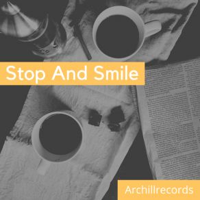 Download track Stop And Smile Archillrecords