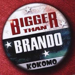 Download track (No One Was) Bigger Than Brando Kokomo
