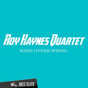 Download track Some Other Spring Roy Haynes Quartet