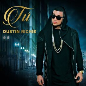 Download track Tú Dustin Richie