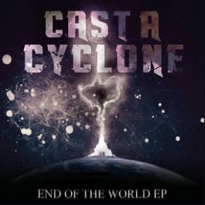 Download track End Of The World Cast A Cyclone