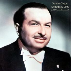 Download track Bread, Love And Cha Cha Cha (Remastered 2021) Xavier CugatXavier Cugat And His Orchestra