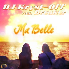 Download track Ma Belle (Extended Mix) Breaker, DJ Kryst - Off