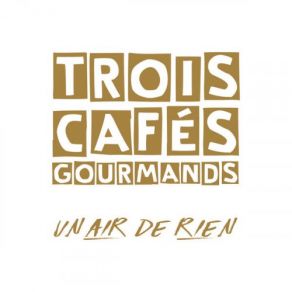 Download track Jamais Deux Sans Toi' Trois Cafés Gourmands