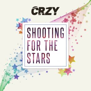 Download track Shooting For The Stars (Radio Edit) Crzy