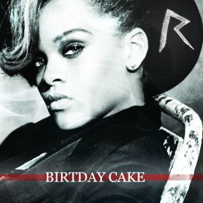 Download track Birthday Cake Single (Extended Remix) RihannaChris Brown