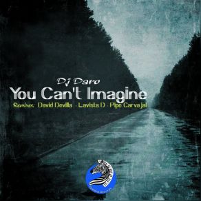 Download track You Can't Imagine (David Devilla Remix) DJ Daro