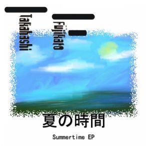 Download track SummerTime Takahashi Fujikato